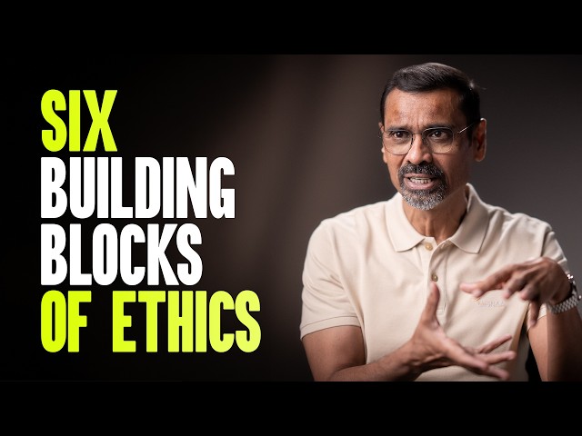 What Is Ethical Thinking Built On? | 6 Building Blocks of Ethics