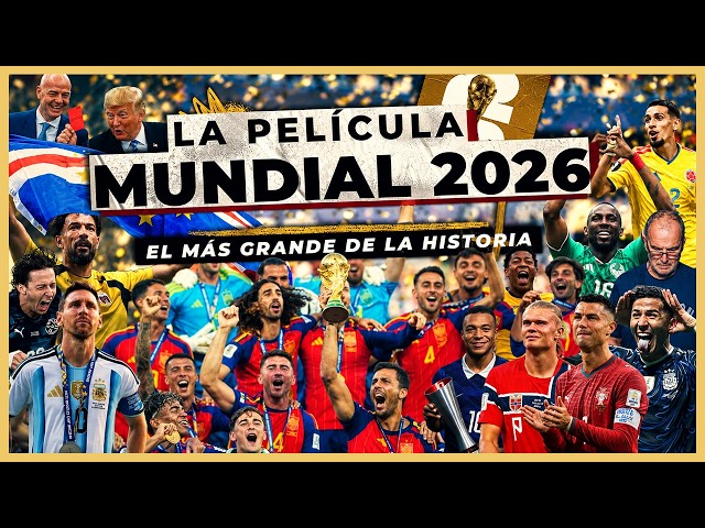La PELÍCULA | El Mundial 2026 Como NUNCA Lo Viste (Documental inétido)