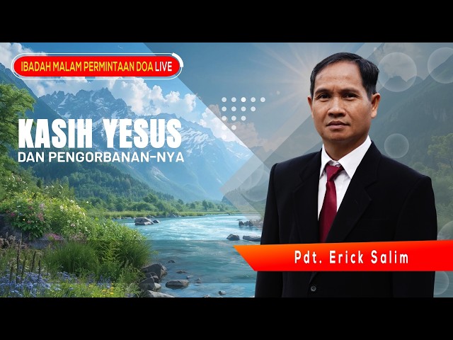 LIVE🔴IBADAH MALAM PERMINTAAN DOA | Kasih Yesus Dan Pengorbanan-Nya Pdt. Erick Salim Episode 347