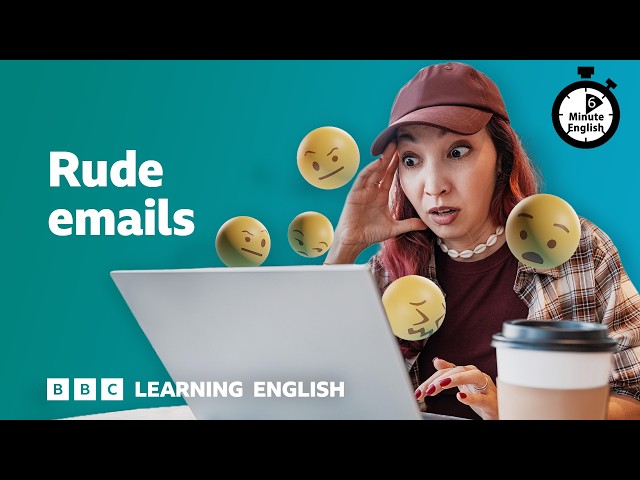 Rude emails ⏲️ 6 Minute English
