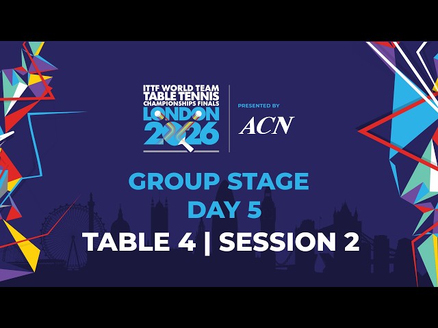 LIVE! | T4 | Day 5 | GS | ITTF World Team Table Tennis Championships Finals London 2026 | Session 2