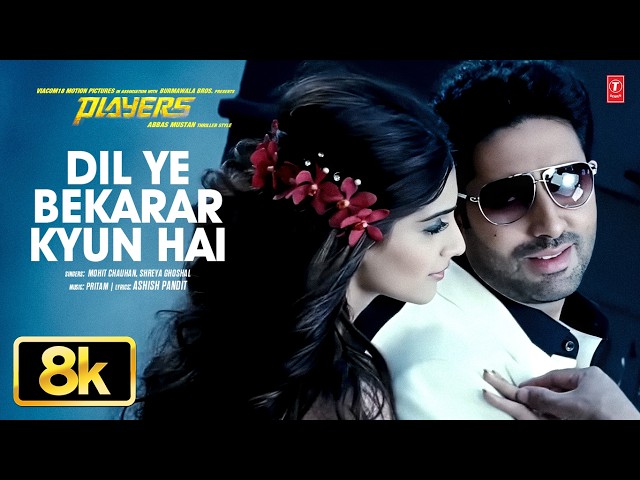 Players: Dil Ye Bekarar Kyun Hai 8K Video Song | Abhishek B | Sonam K | Pritam,Mohit C,Shreya G