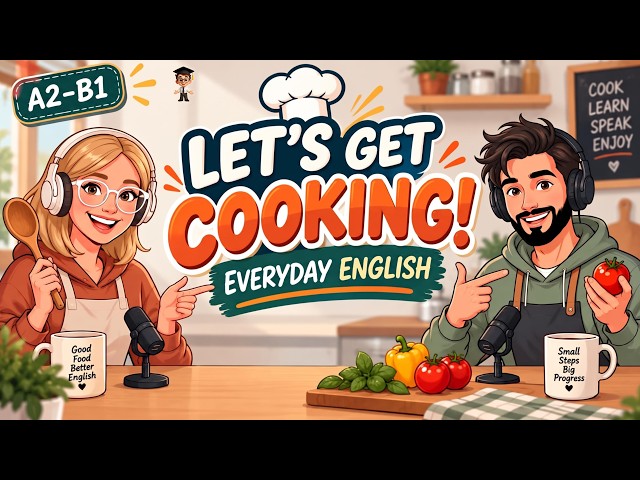 Let’s Get Cooking! | Everyday English Vocabulary & Conversation | A2–B1