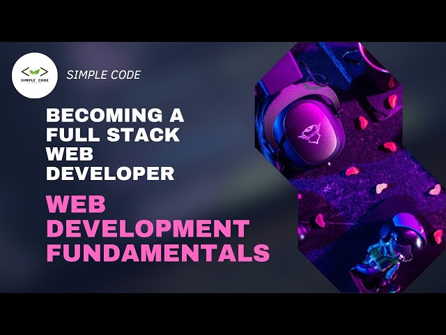 Web Development Fundamentals | Web development Full Course | SIMPLE CODE