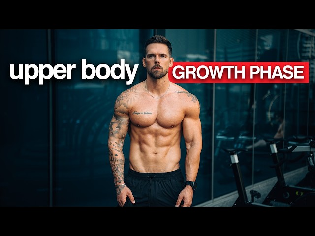 My New Growth Phase: Upper Body Training for Muscle