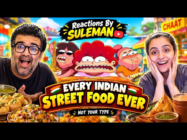 Reaction On Every Indian Street Food Ever ! | NOT YOUR TYPE 