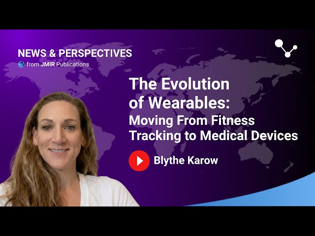 The Evolution of Wearables: Moving From Fitness Tracking to Medical Devices