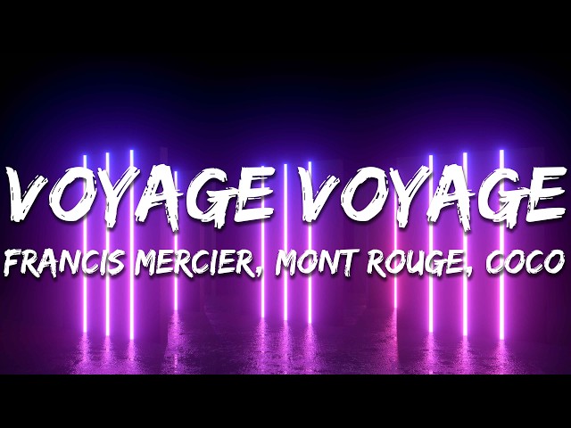 Francis Mercier, Mont Rouge, Coco - Voyage Voyage (Lyrics)