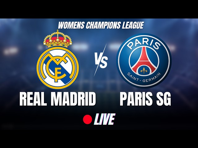 🔴REAL MADRID - PSG / LIVE⚽/ WOMENS CHAMPIONS LEAGUE-COMMENTÉ #uwcl #womensfootball #psg #realmadrid