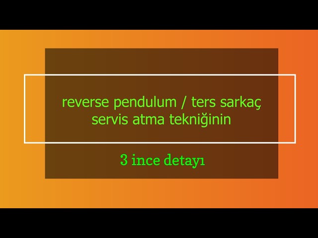 reverse pendulum servis atma tekniğinin 3 ince detayı