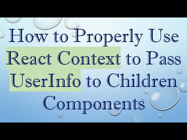 How to Properly Use React Context to Pass UserInfo to Children Components