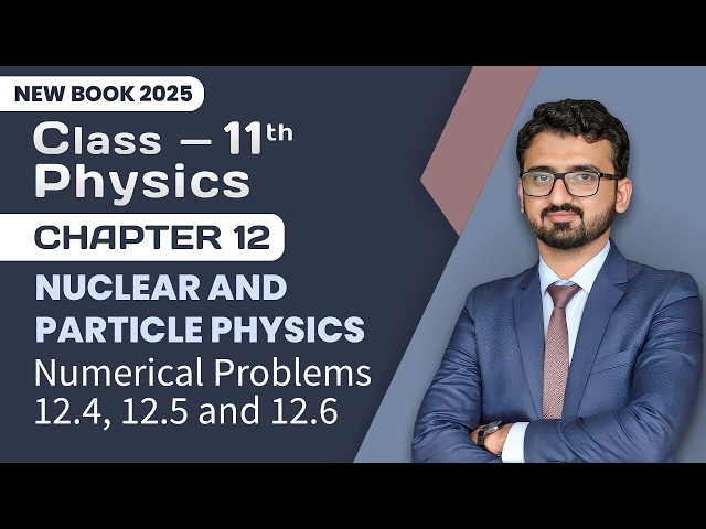 11th Class Physics Chapter 12 | Numerical Problem 12.4, 12.5 and 12.6 | 1st Year New Book 2025