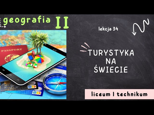 Geografia 2 LO [Lekcja 34: Turystyka na świecie]