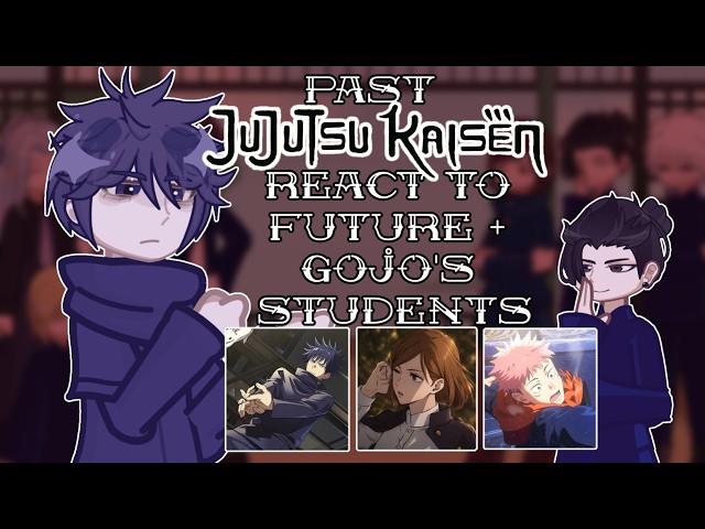 Past Jujutsu Kaisen S2 React to Future (Gojo's Students) // 🇷🇺/🇺🇸 // Gacha React