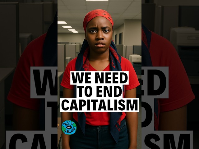 Will these people ever understand the truth about capitalism?
