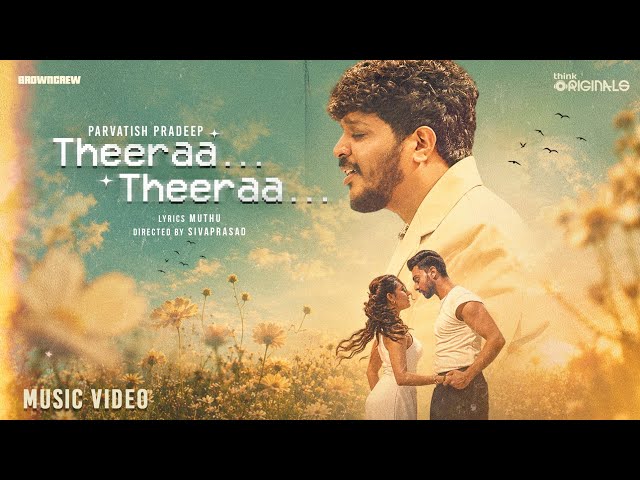Parvatish Pradeep - Theeraa Theeraa (Music Video) | Muthu| Noel Alexander,Niranjana| Think Originals