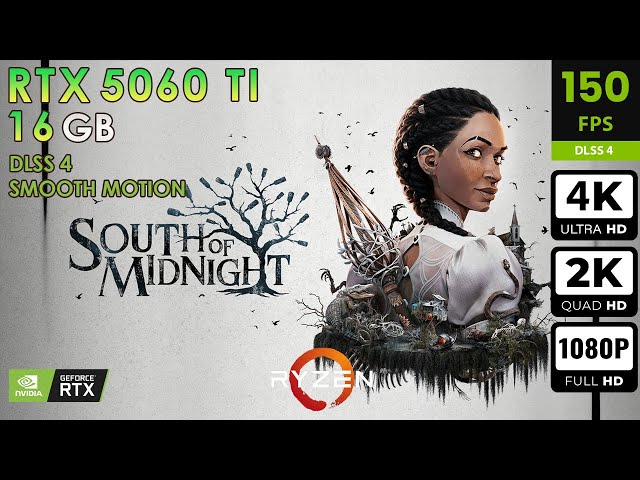 South Of Midnight | Max Settings | DLSS4 + Smooth Motion |  RTX 5060 Ti 16GB | 4K, 2K, 1080p