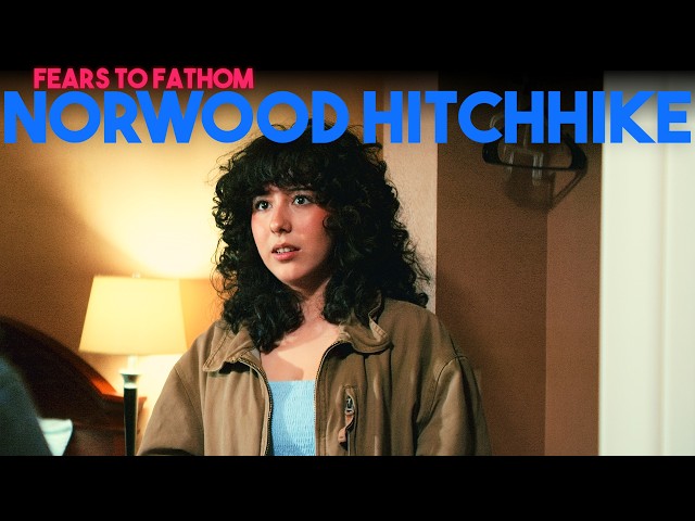 Norwood Hitchhike | Fears To Fathom Short Movie