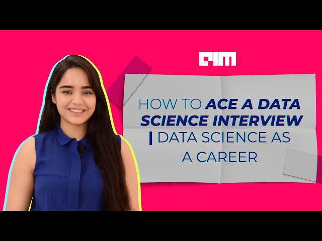 Ep.22 How to Ace A Data Science Interview | Data Science As A Career
