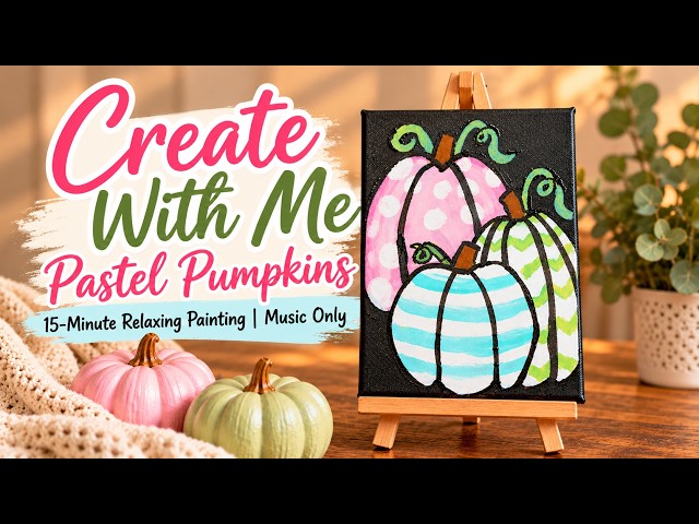 Create With Me | Pastel Pumpkins Acrylic Painting | 15 Minutes of Relaxing Art | Music Only