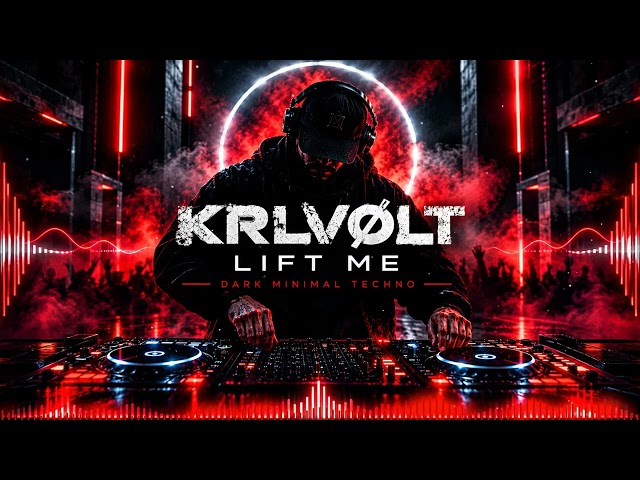 KRLVØLT - Lift Me  ( Dark Minimal Techno)