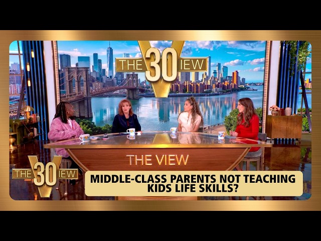 Middle-Class Parents Not Teaching Kids Life Skills? | The View