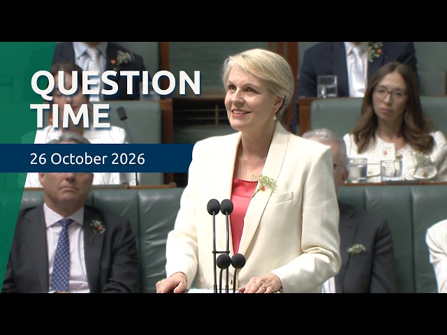 House Question Time - 26 October 2026