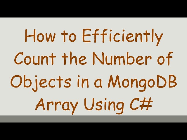 How to Efficiently Count the Number of Objects in a MongoDB Array Using C#