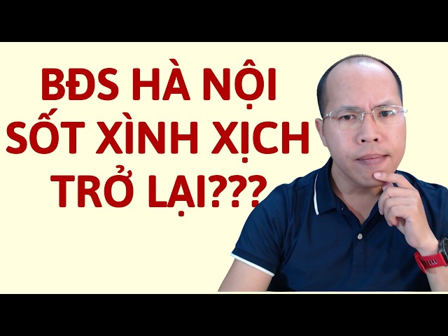 IS HANOI REAL ESTATE HEATING UP AGAIN???