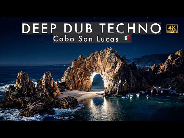 Deep Dub Techno Mix 2026 | Cabo San Lucas 🇲🇽 | El Arco After Dark | Cinematic 4K Visuals