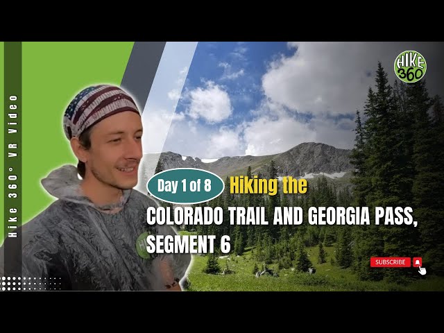 Hiking the Colorado Trail and Georgia Pass, Segment 6, Day 1 of 8 (Hike 360° VR Video)