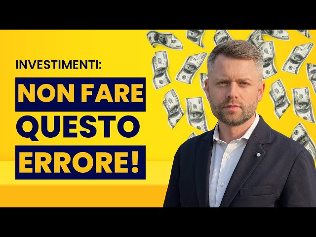 Se Investi, Non fare questo ERRORE!