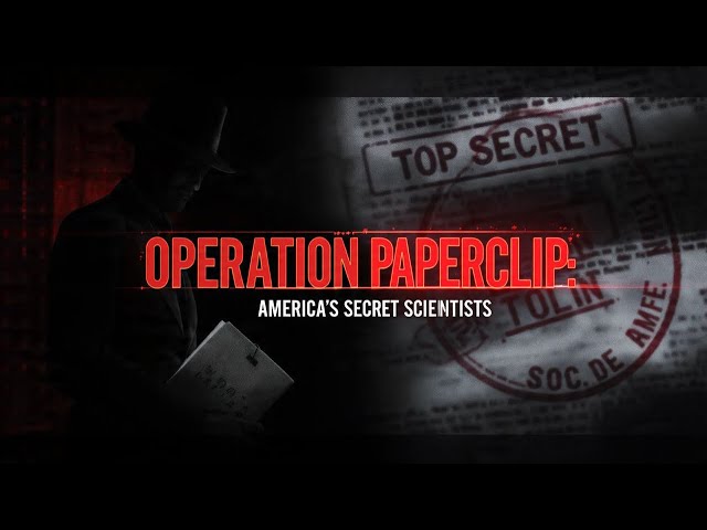 Operation Paperclip: How America Secretly Recruited Nazi Scientists After World War II"
