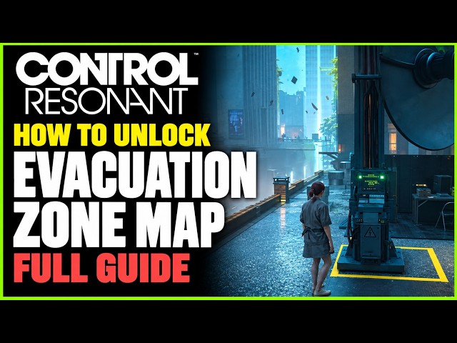 How to Unlock the Evacuation Zone Map - Control Resonant