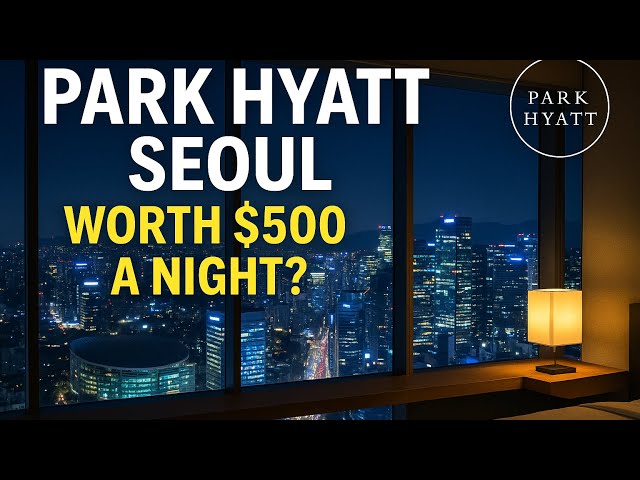 Inside the Park Hyatt Seoul: Luxury Stay in Gangnam