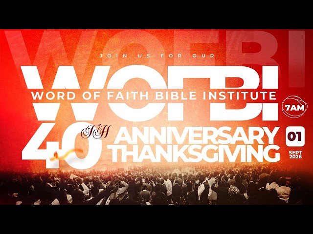 40TH WOFBI ANNIVERSARY THANKSGIVING SERVICE | 1ST SEPTEMBER 2026 | FAITH TABERNACLE OTA