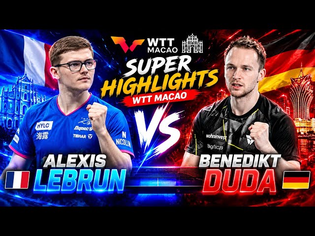 Amazing🔴Benedikt Duda vs Alexis Lebrun Highlights WTTMacao 2026