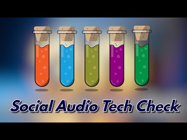 SOCIAL AUDIO TECH CHECK (Substack Experiment)