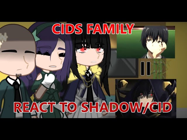 Cids Family react to Shadow II gacha reaction II By DDeavol II Part 2/2 II Play in 1.75x speed