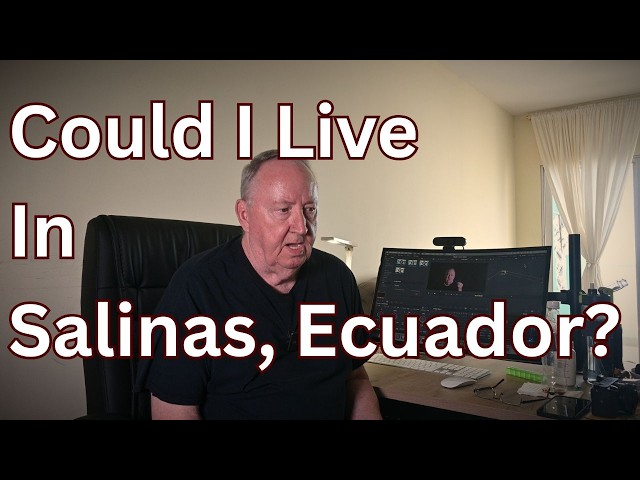 Could I Live In Salinas, Ecuador