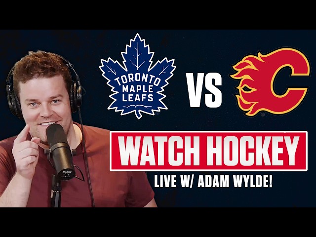 Maple Leafs vs Flames LIVE w/ Adam Wylde