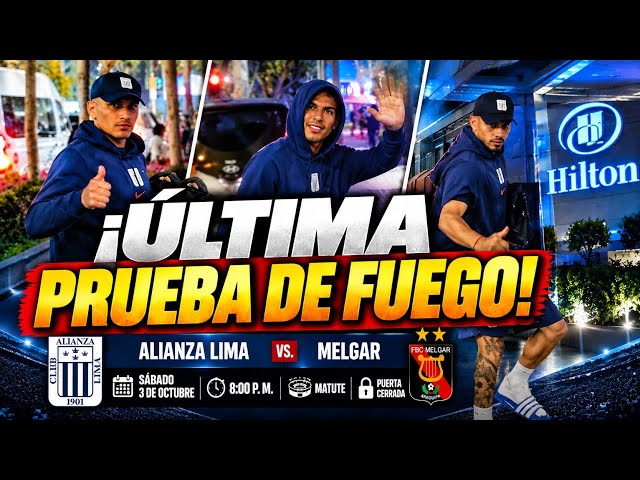 ¡ÚLTIMA PRUEBA DE FUEGO! ALIANZA LIMA CONCENTRÓ Y VA CON TODO ANTE MELGAR
