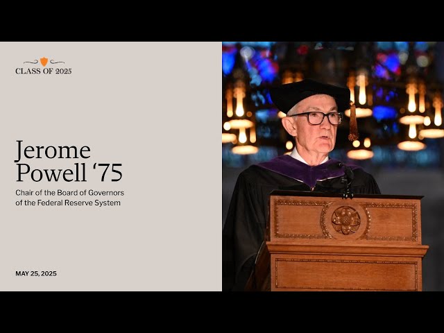 Fed Chair Jerome Powell delivers remarks at Princeton's 2025 Baccalaureate service