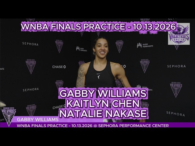 WNBA Finals Practice - Valkyries | Gabby Williams, Kaitlyn Chen, Natalie Nakase| 10.13.2026