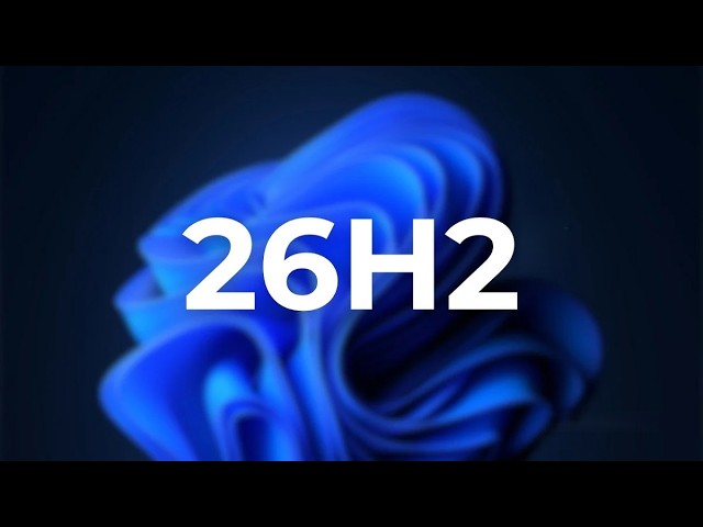 Microsoft Is About to Release Windows 11 26H2!