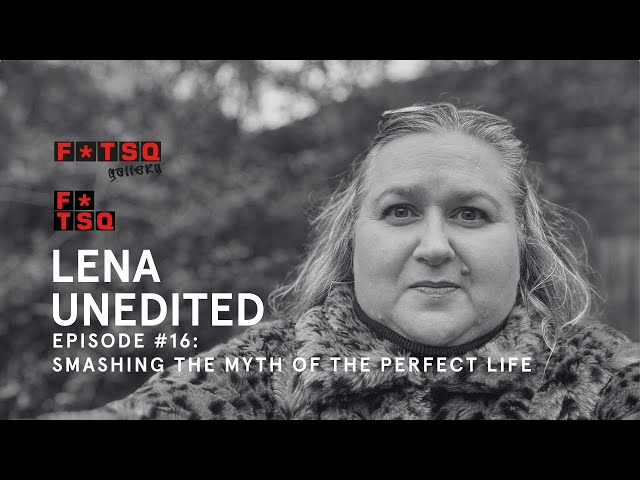 Lena Unedited Ep16 Smashing the perfect life myth