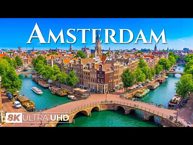 AMSTERDAM 8K UHD | Europe’s Canal Wonderland – Historic Streets, Waterways & Dutch Architecture
