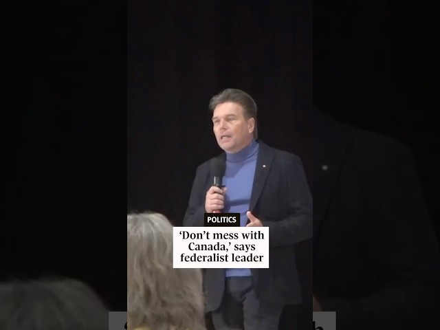 'Don't mess with Canada,' says federalist leader