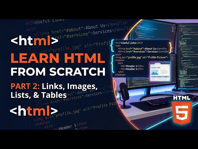 Learn HTML From Scratch - Part 2: Links, Images, Lists & Tables