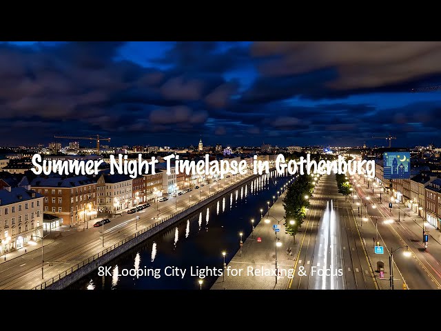 NAYORO - Summer Night Timelapse in Gothenburg 🌃 | 8K Looping City Lights for Relaxing & Focus
